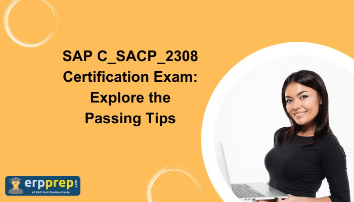 C_SACP_2308 Practice Test: Score Better | ERPPrep